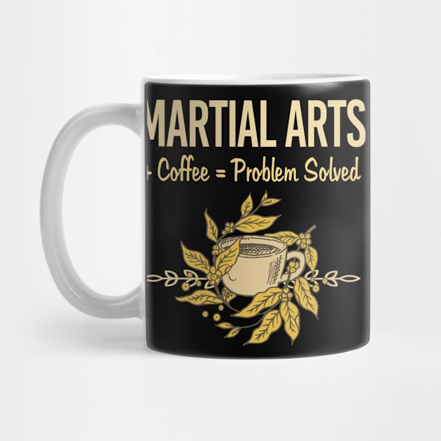 Problem Solved Coffee Martial Arts by Happy Life